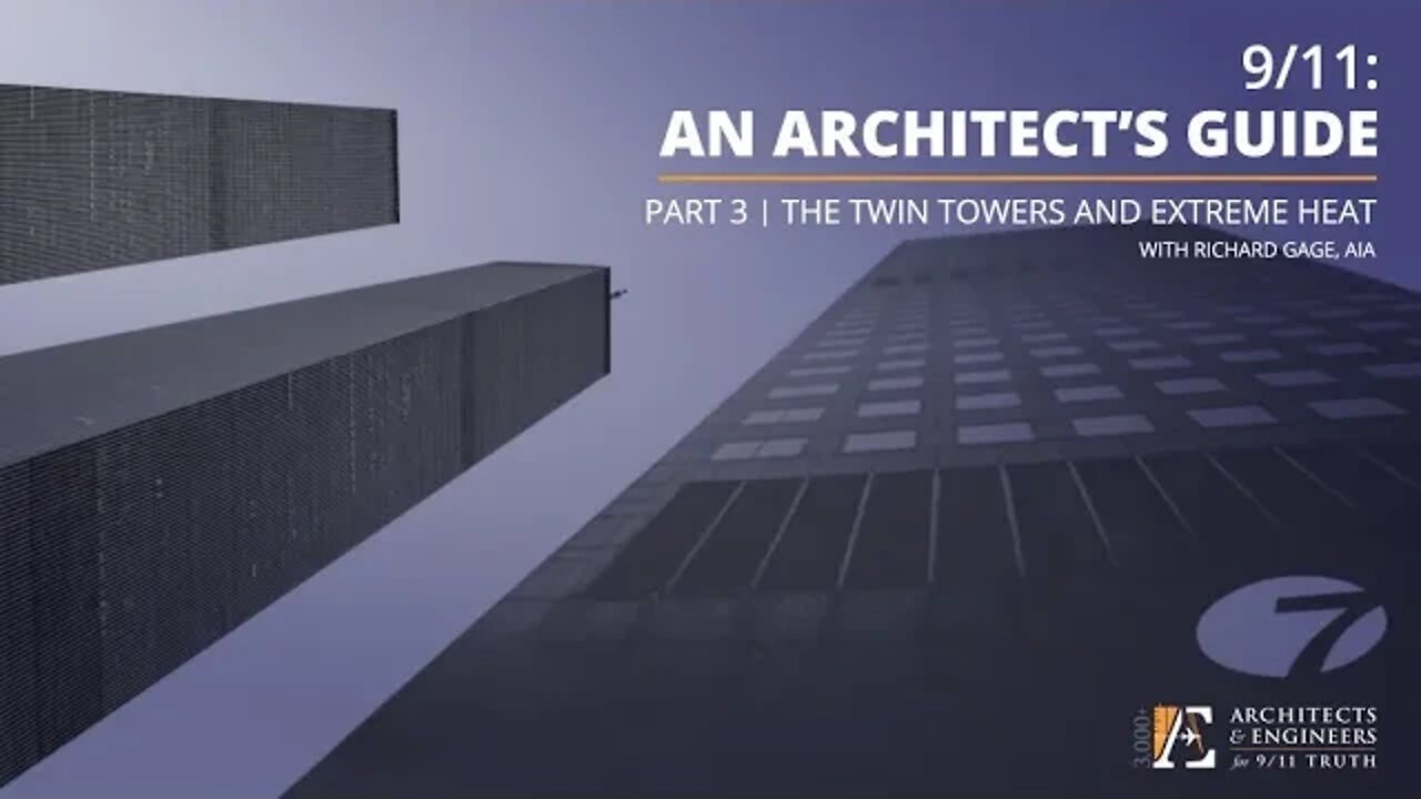 /11: An Architect's Guide - Part 3: The Twin Towers and Extreme Heat (4/15/21 Webinar - R Gage)