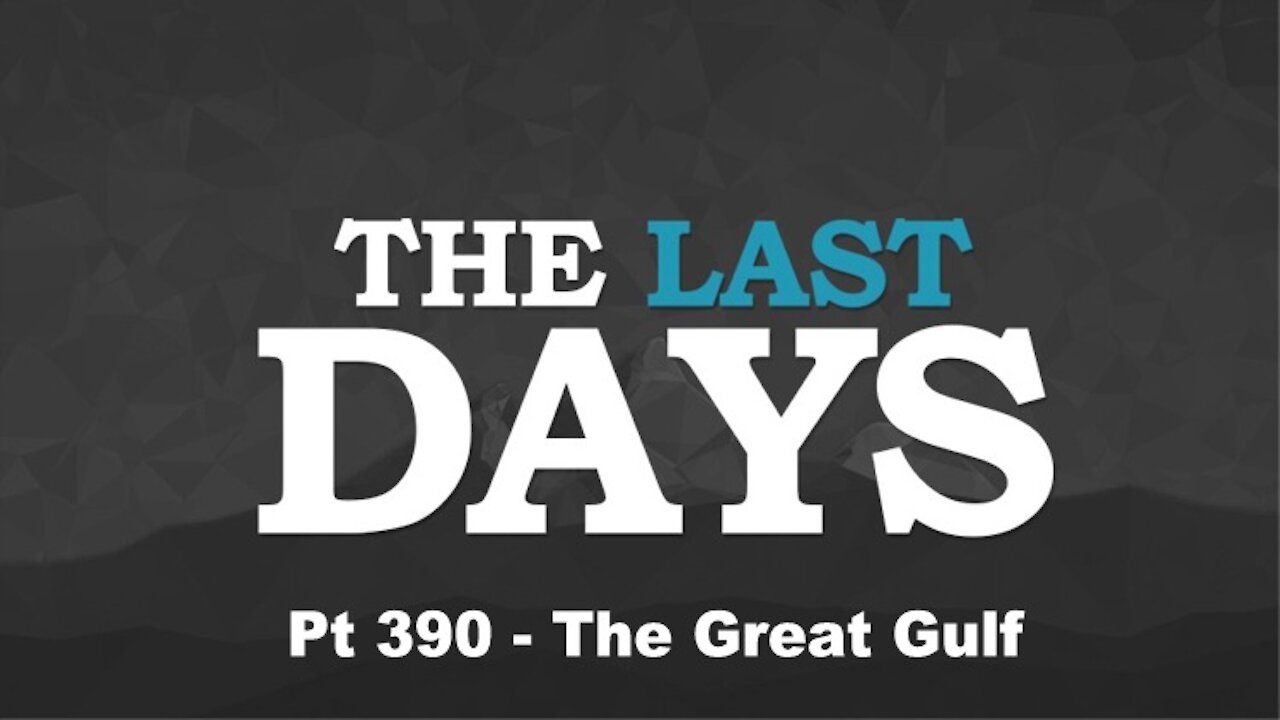 The Great Gulf - The Last Days Pt 390