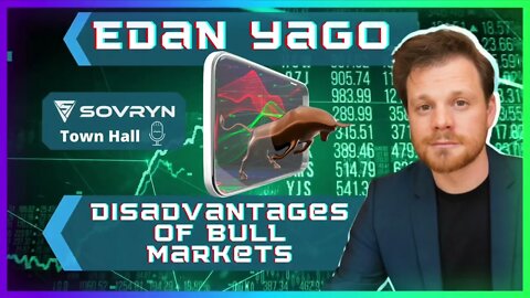 2) Disadvantages of Bull Markets - Edan Yago (Sovryn)