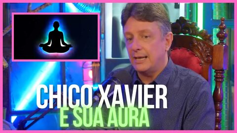 CHICO XAVIER E SUA AURA