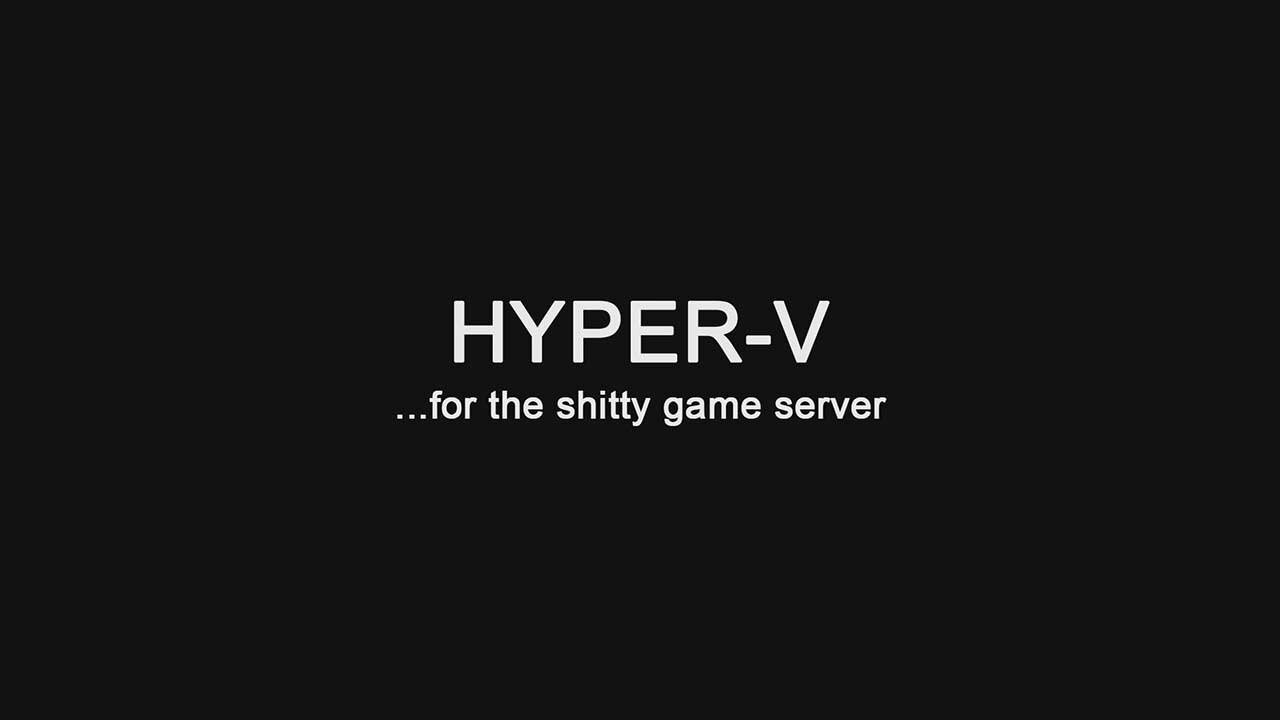 My Shitty Game Server - Hyper-V (for old games)