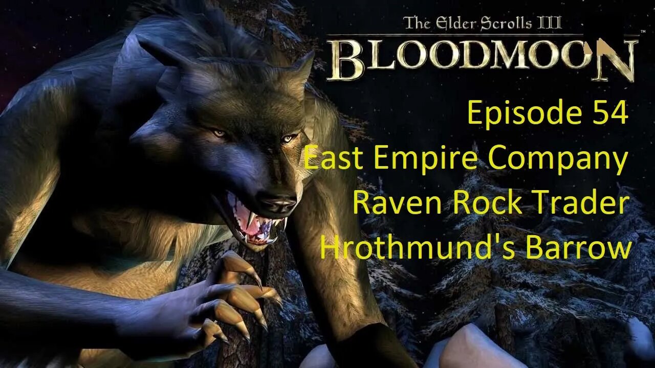 Episode 54 Let's Play Morrowind:Bloodmoon-East Empire Company- Raven Rock Trader, Hrothmund's Barrow