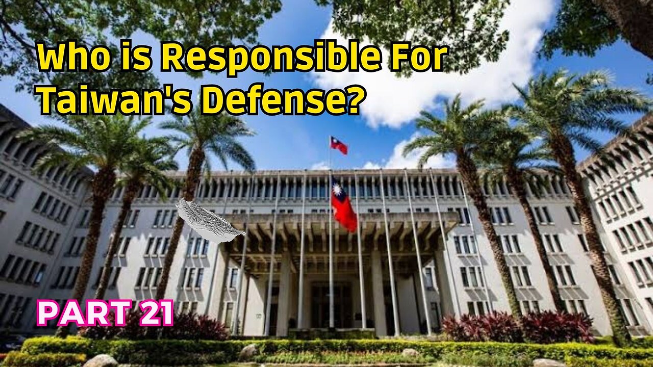 (21) Taiwan's Defense Responsibility? | ROC/Taiwan Sovereignty Determination