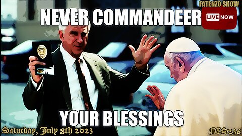 Never Commandeer Your Blessings! (FES236) #FATENZO #BASED #CATHOLIC #SHOW