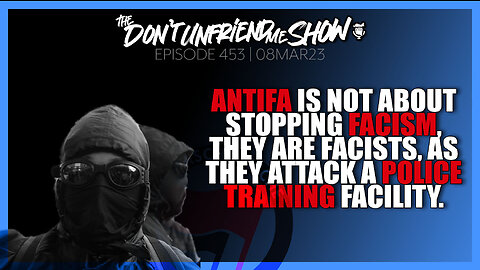 ANTIFA is not about stopping fascism, they are fascist, as they attack the police. | 09MAR23