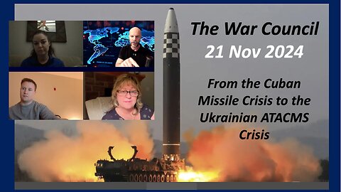 War Council 21 Nov: From Cuban Missile Crisis to Ukrainian ATACMS Crisis