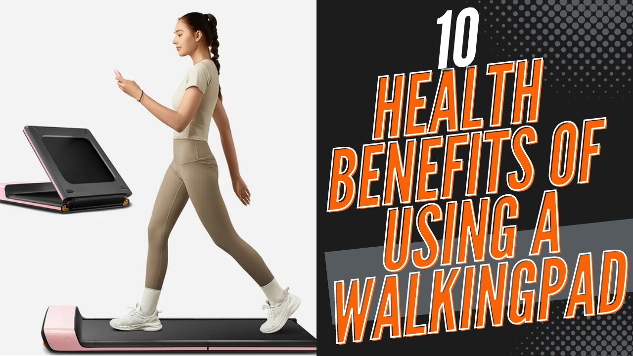10 HEALTH BENEFITS OF USING A WALKING PAD