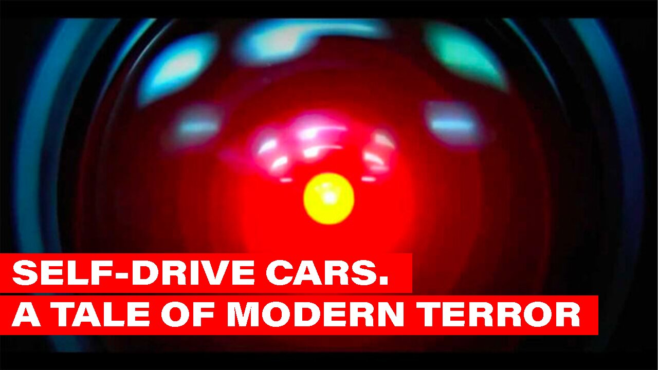 Self-Drive Cars - A Modern Tale of Terror