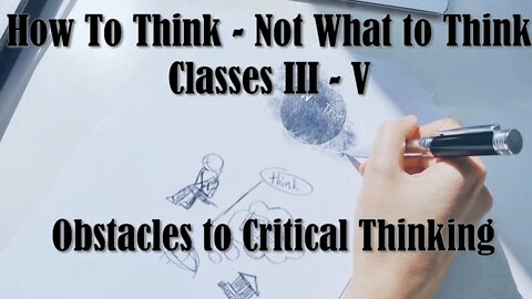 How to Think | Obstacles to Critical Thinking | Class III - V | Reasons for Hope