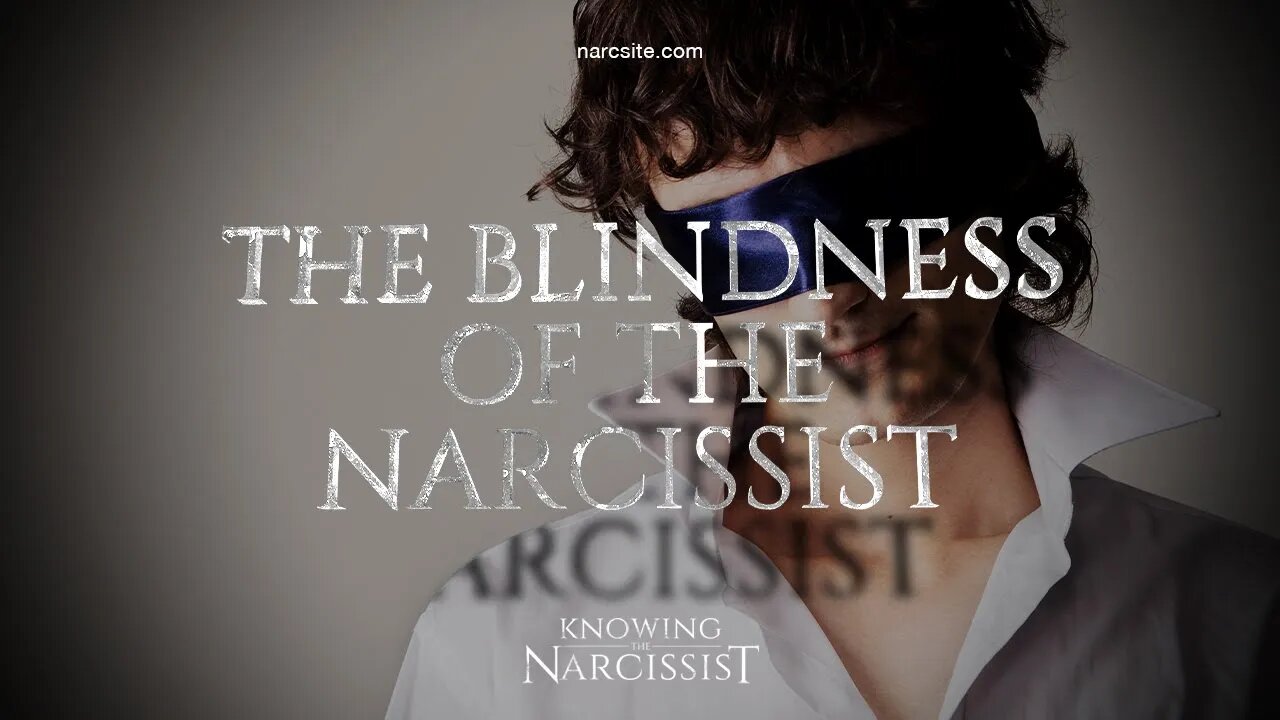 The Blindness of the Narcissist