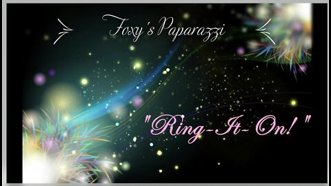 🌿💎🌿 Foxy's Paparazzi - "Ring-It-On!"