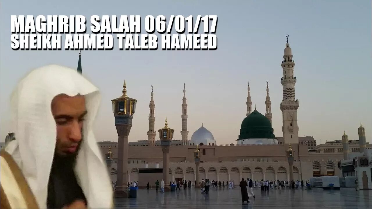 Maghrib Salaah | Sheikh Ahmed Taleb Hameed | 06/01/17 Masjid al-Nabawi