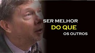 SER MELHOR QUE OS OUTROS, ECKHART TOLLE DUBLADO