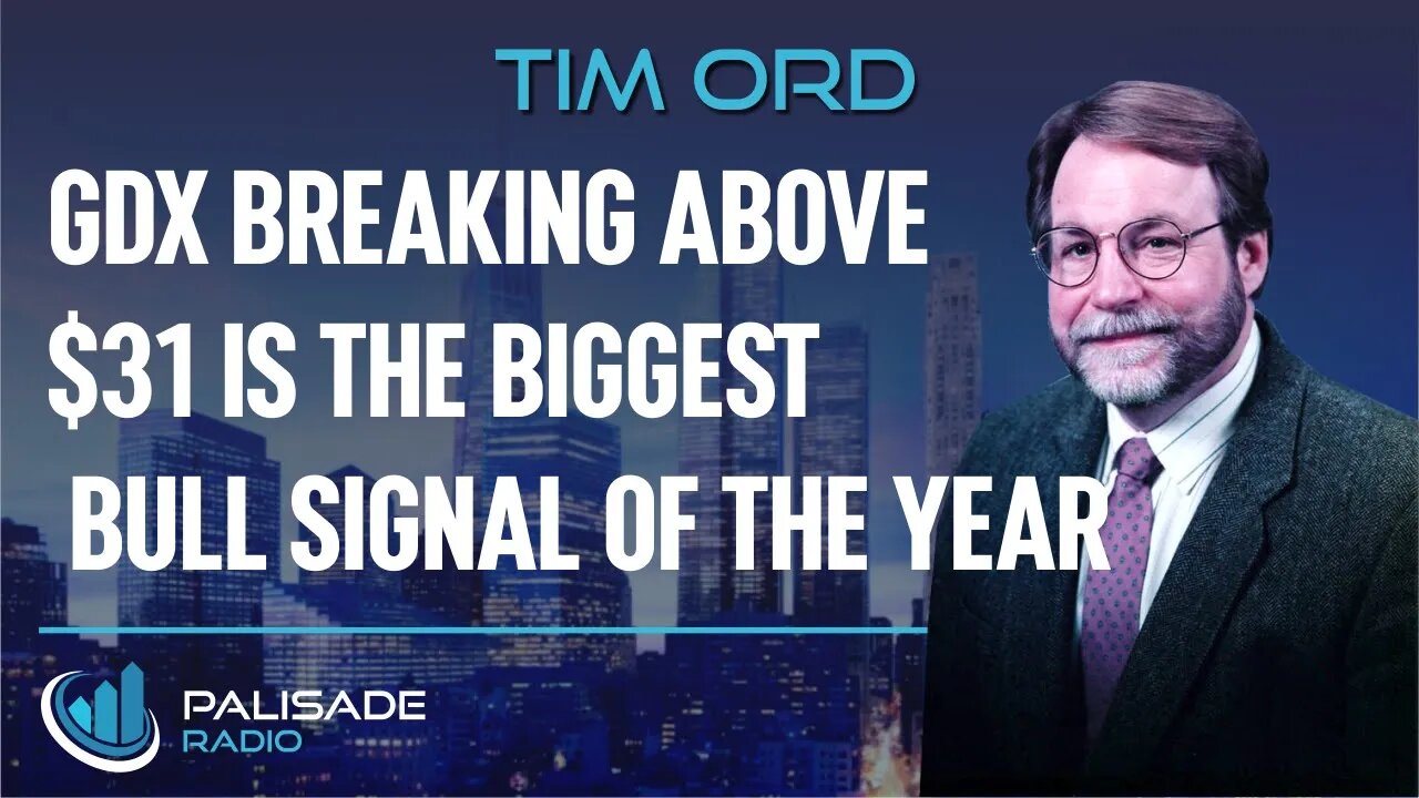 Tim Ord: GDX Breaking Above $31 is the Biggest Bull Signal of the Year