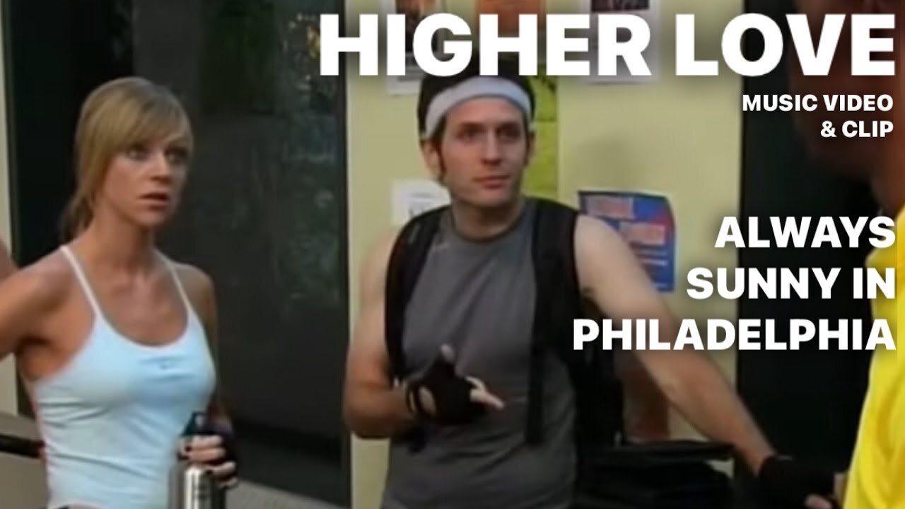 Higher Love (Steve Winwood) / ALWAYS SUNNY IN PHILADELPHIA