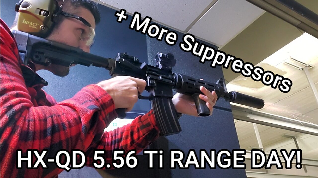 HUXWRX HX QD 5 56 Ti RANGE DAY With More Suppressors