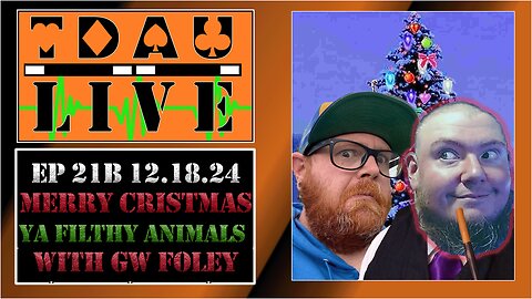 Merry Christmas, You Filthy Animals W/ GW Foley TDAU Live EP21B