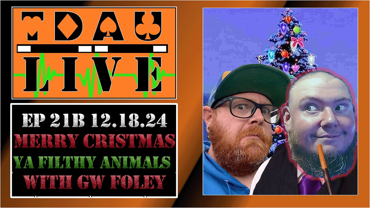 Merry Christmas, You Filthy Animals W/ GW Foley TDAU Live EP21B