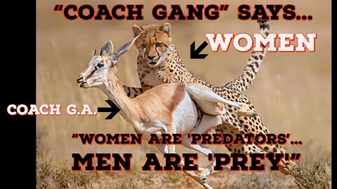 @COACHGREGADAMS says "Women Are 'PREDATORS,' men are 'PREY'"???