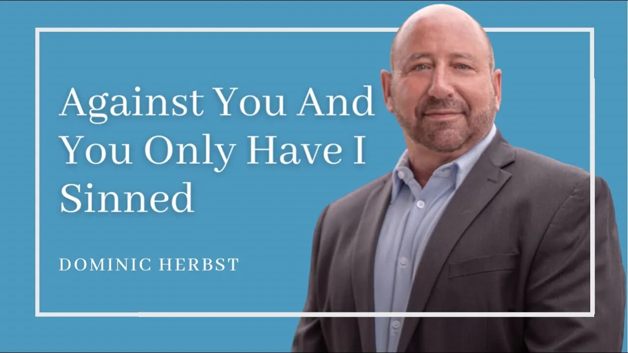 Against You And You Only Have I Sinned