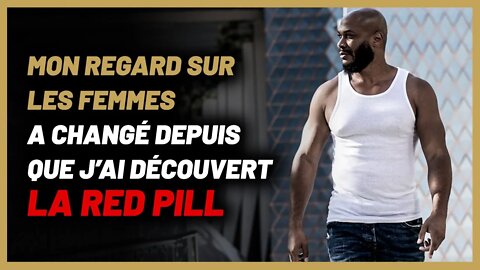 Depuis que j’ai découvert la red pill, je suis dégoûte