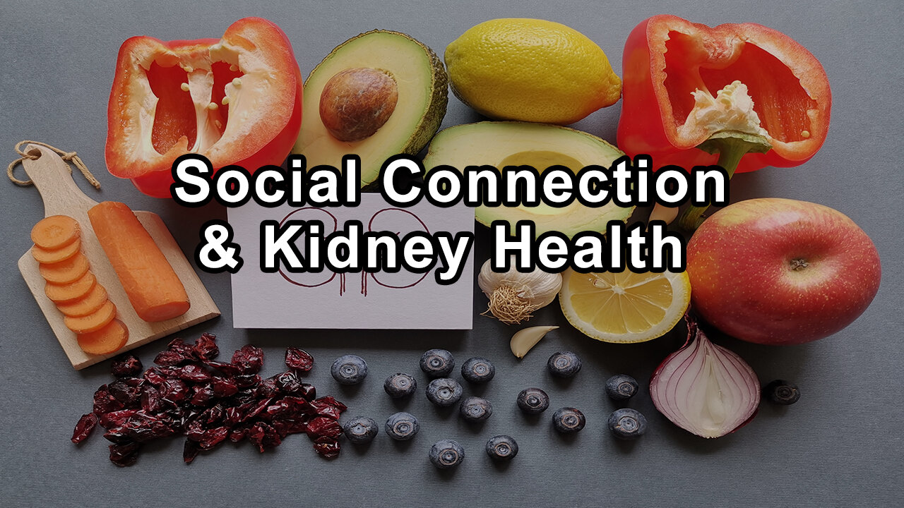 The Importance of Lifestyle and Social Connection in Kidney Health