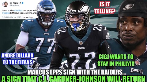 💥WOW!!! A HUGE SIGN THAT C.J. GARDNER-JOHNSON COMES BACK TO PHILLY? Marcus Epps And Andre Dillard Go