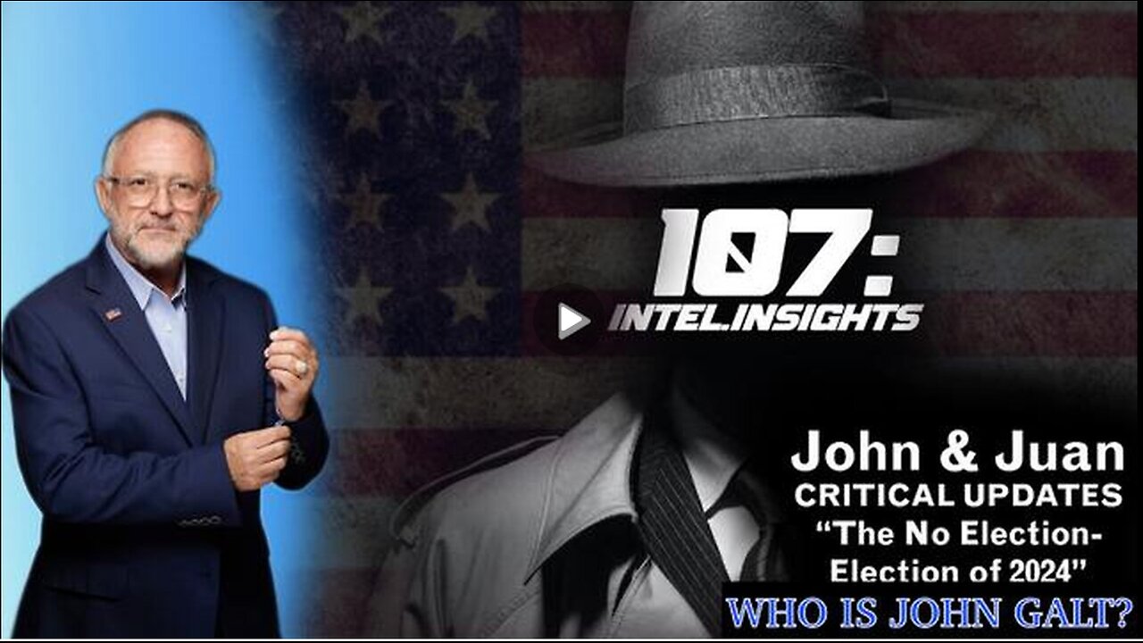 THE NO ELECTION-ELECTION OF 2024 | JOHN AND JUAN O'SAVIN – 107 INTEL INSIGHTS. JGANON, SGANON