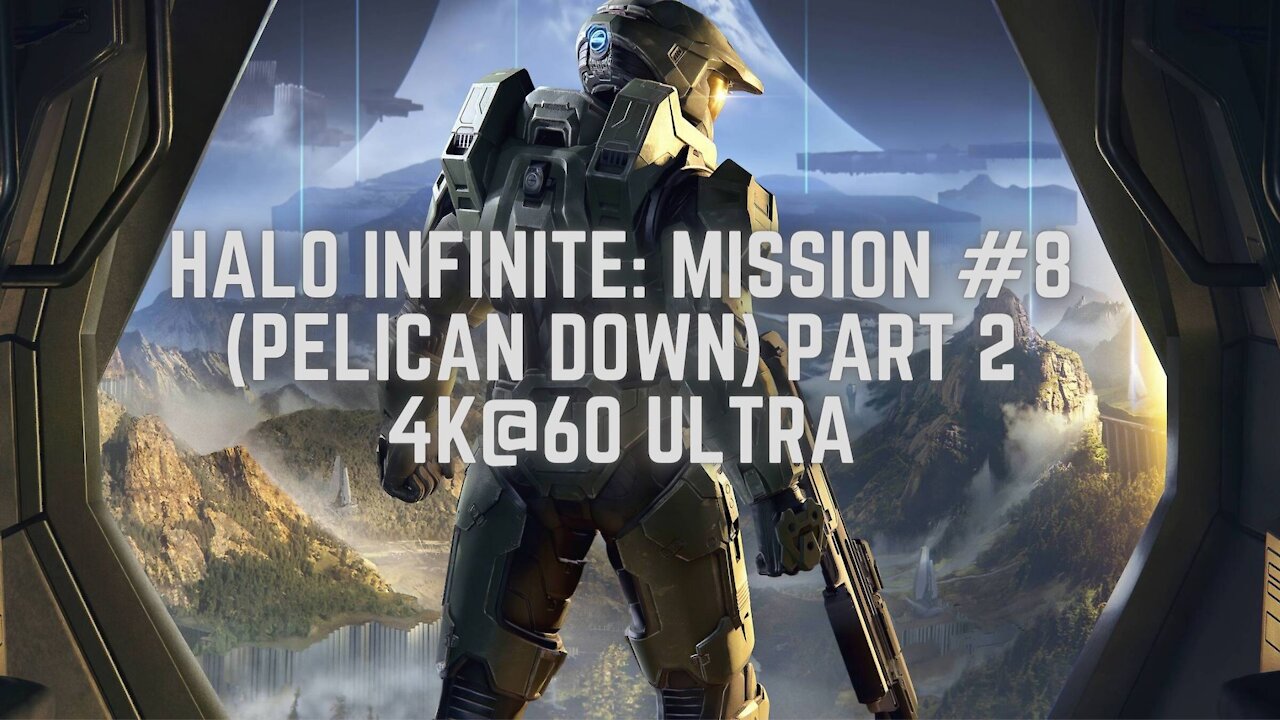 Halo Infinite: Mission #8 (Pelican Down) Part 2 4K@60 Ultra