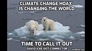 Climate Change Hoax Is Changing The World - David Icke Dot-Connector Videocast