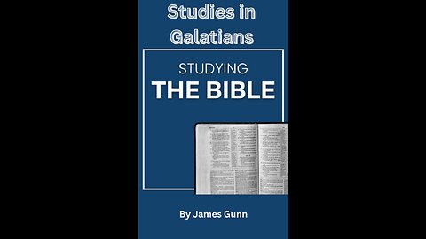 Studies in Galatians, Part 3, by James Gunn