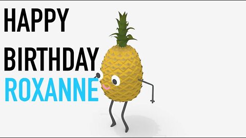 Happy Birthday ROXANNE! - PINEAPPLE Birthday Song