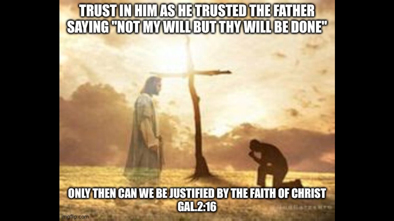 JUSTIFIED BY THE FAITH OF CHRIST- WE MUST KNOW WHAT THIS MEANS