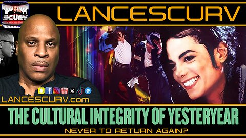 THE CULTURAL INTEGRITY OF YESTERYEAR: NEVER TO RETURN AGAIN? | LANCESCURV