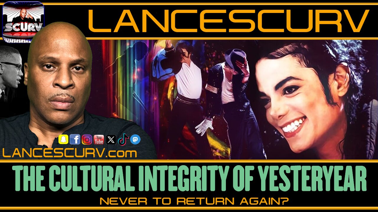 THE CULTURAL INTEGRITY OF YESTERYEAR: NEVER TO RETURN AGAIN? | LANCESCURV