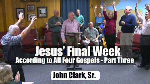 Jesus' Final Week According to All Four Gospels - Part Three