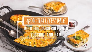 Keto Egg Casserole with Zucchini and Ham