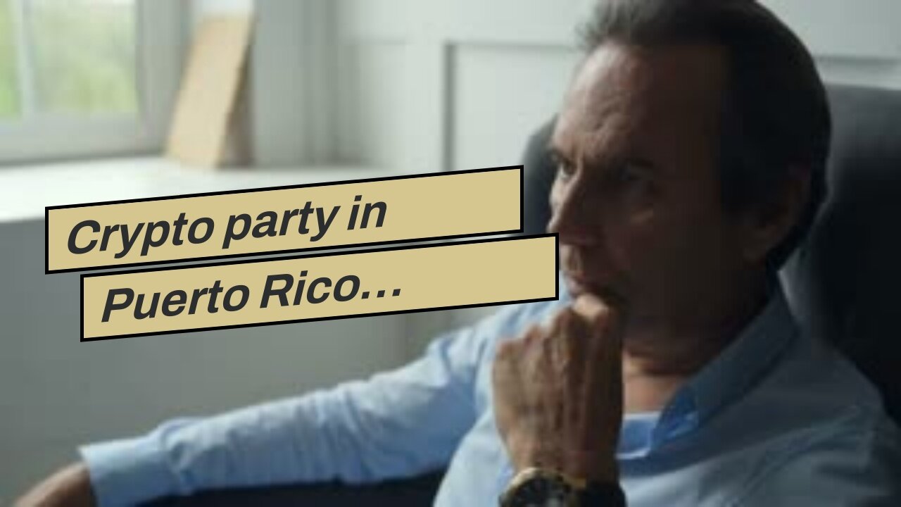 Crypto party in Puerto Rico…