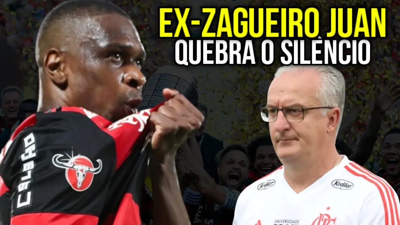 EX-ZAGUEIRO JUAN QUEBRA O SILÊNCIO E DIZ SOBRE A SUA IMPORTÂNCIA NO FLAMENGO