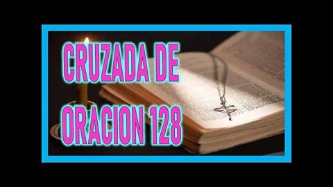 CRUZADA DE ORACION 128