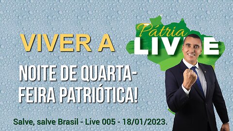 Noite de quarta-feira patriótica - Live 005 - 18/01/2023!