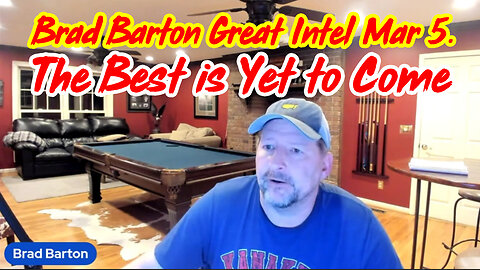 Brad Barton Great Intel March 5 > The Best is Yet to Come