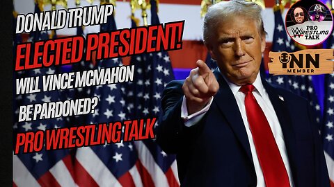 Donald Trump WINS ELECTION, Will Vince McMahon be PARDONED? Pro Wrestling Talk EP:34