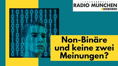 Non-Binäre und keine zwei Meinungen?@Radio München🙈🐑🐑🐑 COV ID1984