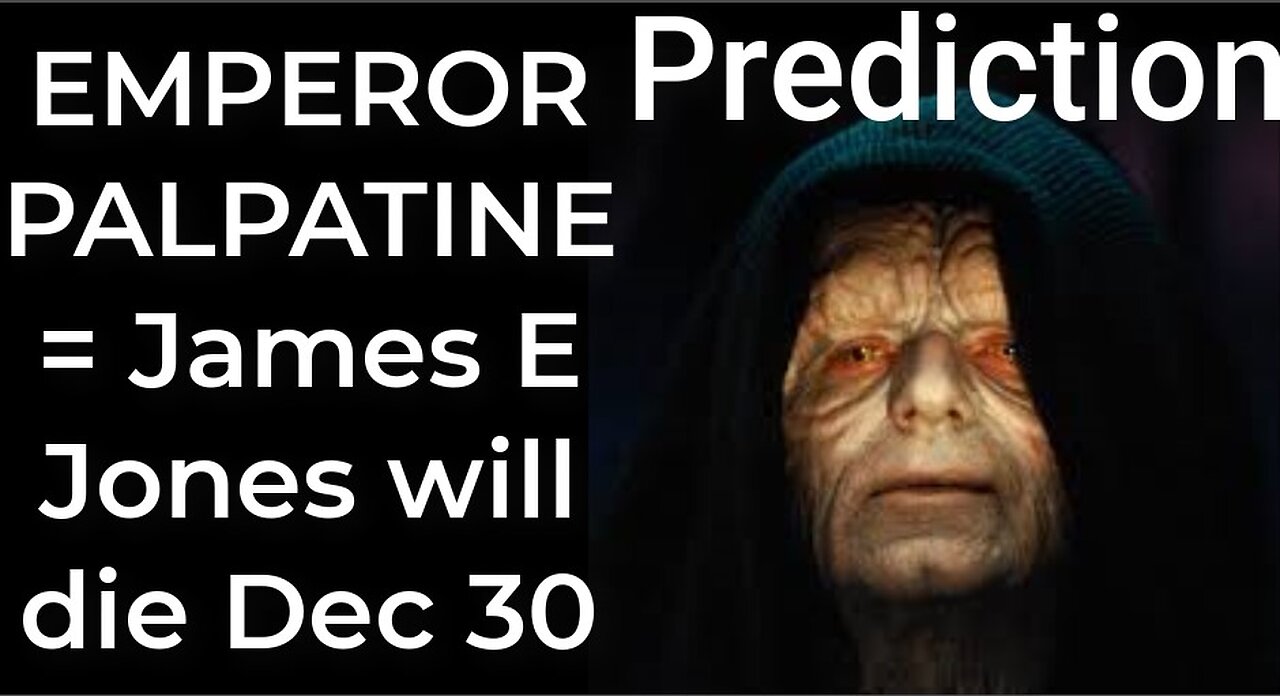 Prediction: EMPEROR PALPATINE PROPHECY = James Earl Jones will die Dec 30