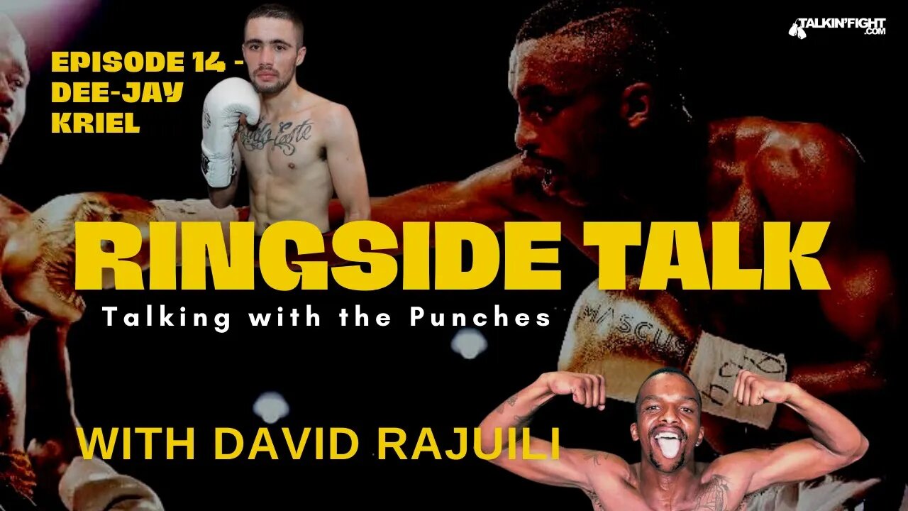 Dee-jay Kriel | Ringside Talk with David Rajuili | Talkin Fight