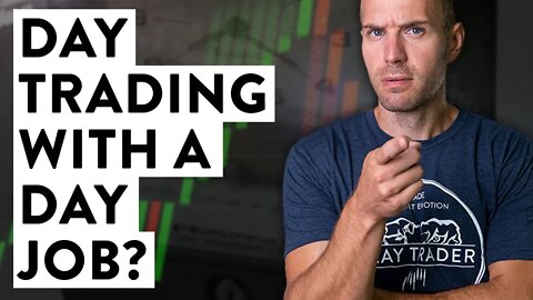 Can You Day Trade With a Full Time Job?