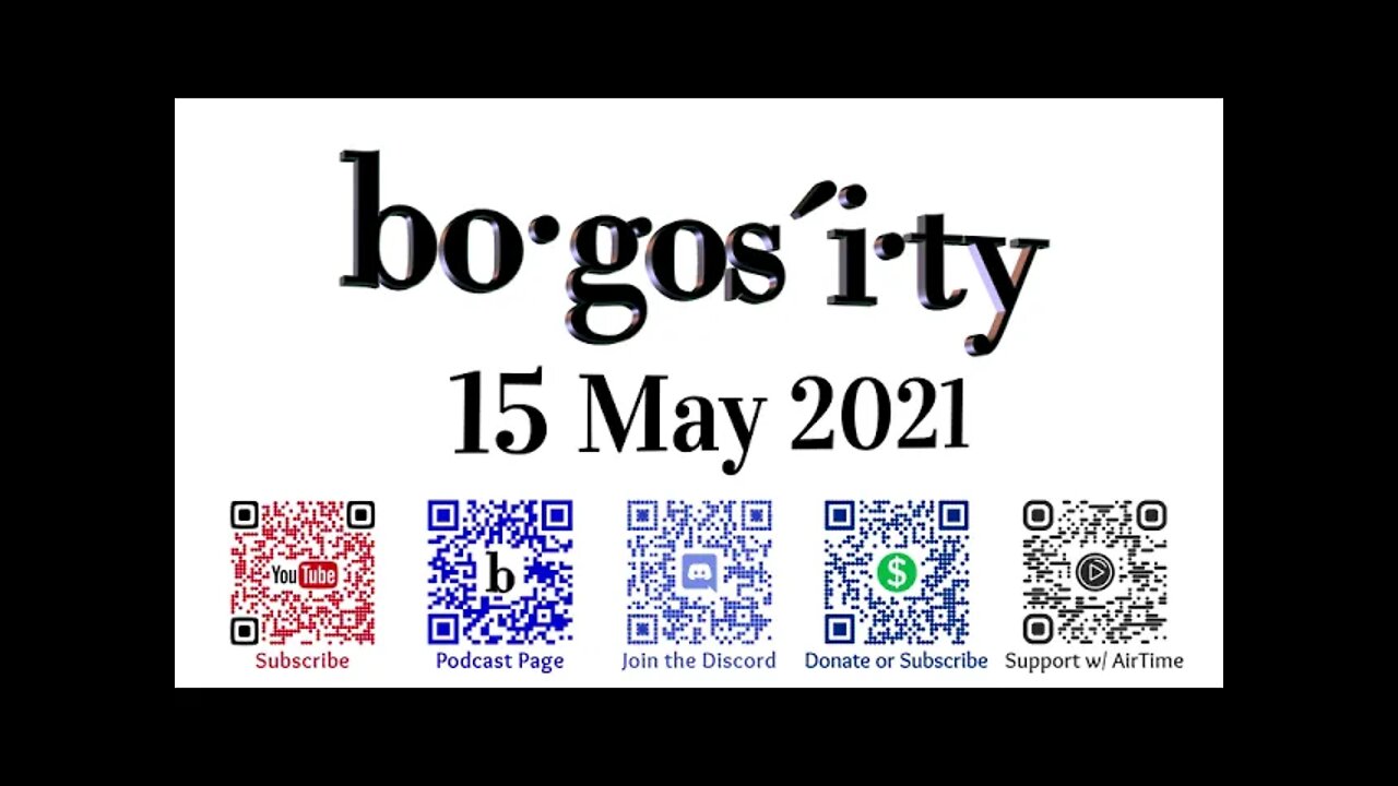 🎙️Bogosity Podcast for 16 May 2021