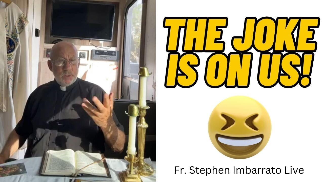 THE JOKE IS ON US!! | Fr. Stephen Imbarrato Live - Thu, Apr. 27th 2023