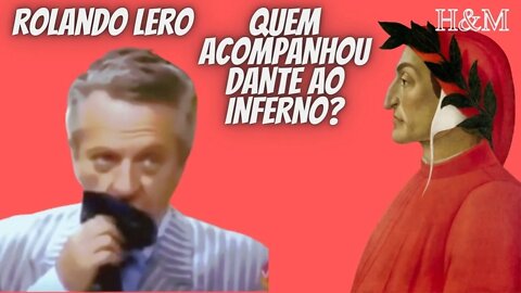 ROLANDO LERO | QUEM ACOMPANHOU DANTE AO INFERNO?